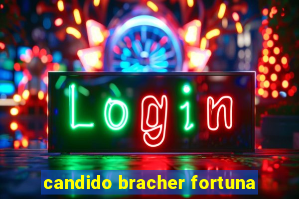 candido bracher fortuna